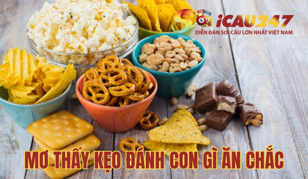 Mơ thấy kẹo đánh con gì ăn chắc